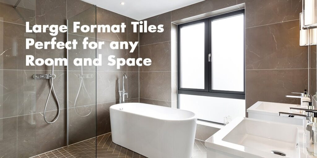 Large formato tiles Ireland