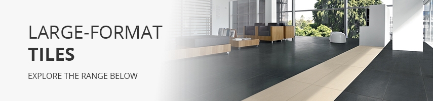 Large-Format Tiles Large-Format Tiles
